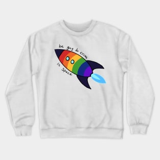 Be Gay Do Crime In Space (black) Crewneck Sweatshirt